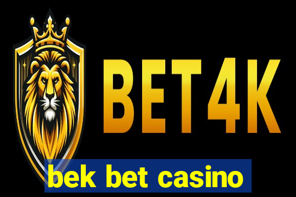 bek bet casino